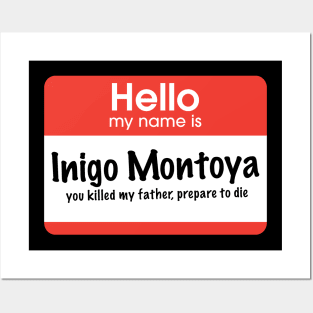 Hello my name is Inigo Montoya - you killed my father, prepare to die Posters and Art